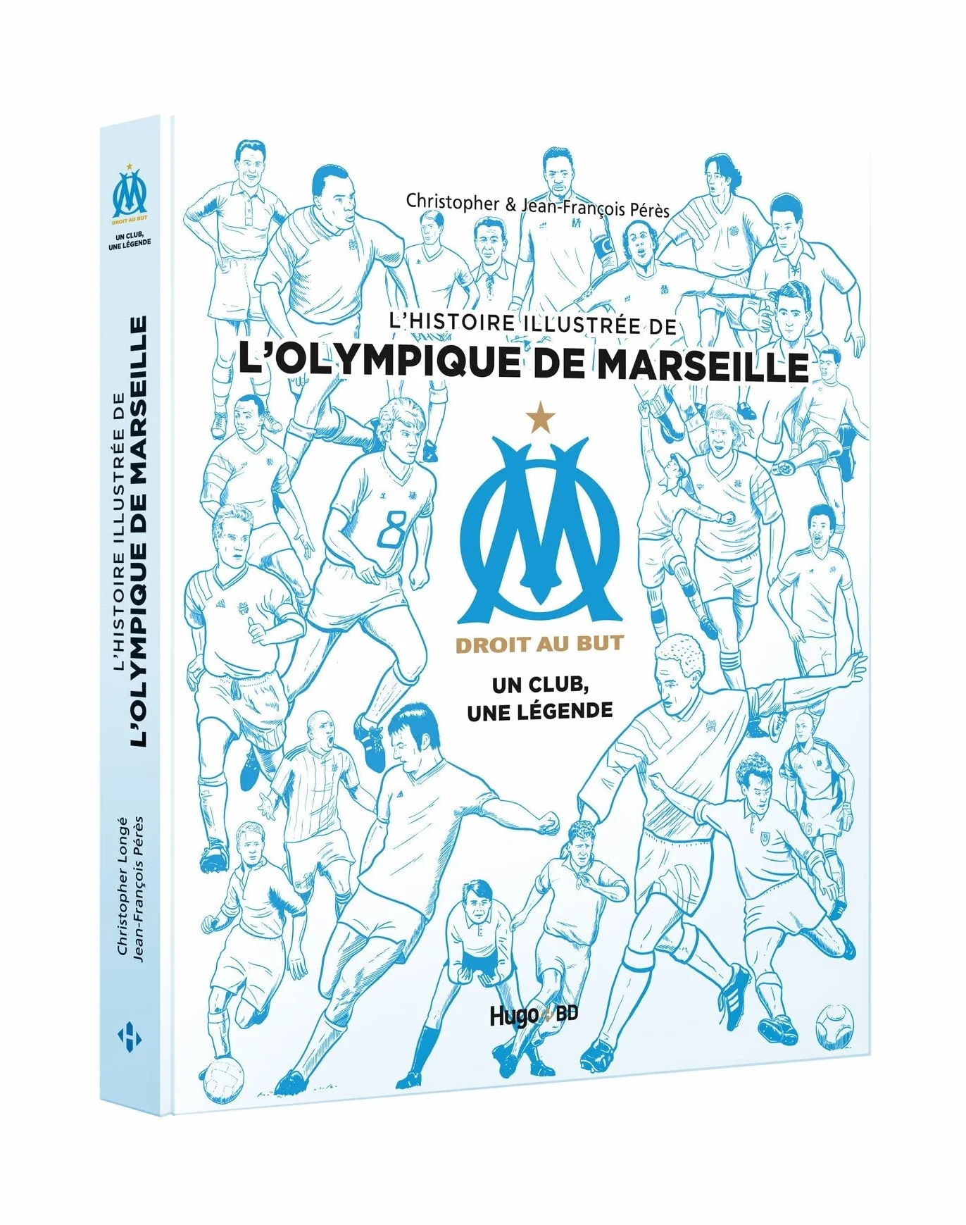 L'histoire illustrée de l'Olympique de Marseille - Un club, une légende