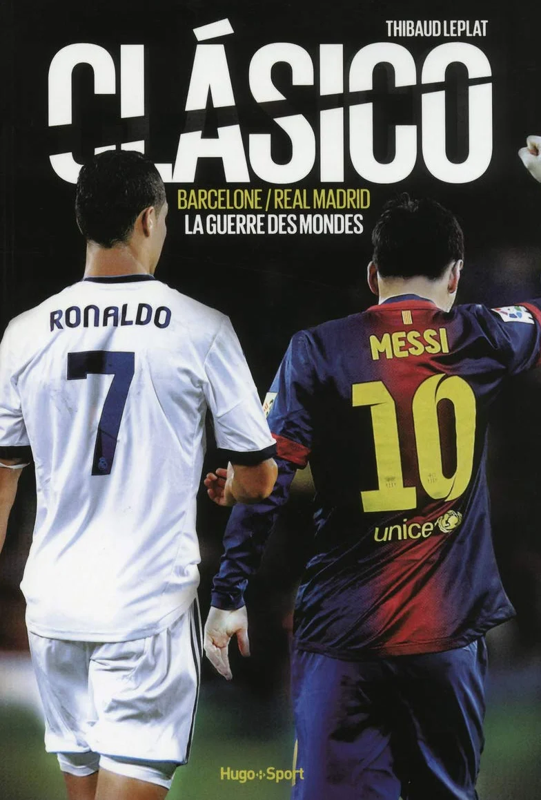 Clasico Barcelone Real Madrid La guerre des mondes