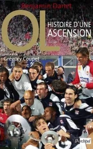 Olympique Lyonnais: Histoire d'une ascension