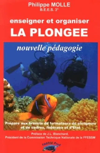 Enseigner et organiser la plongée: Nouvelle pédagogie