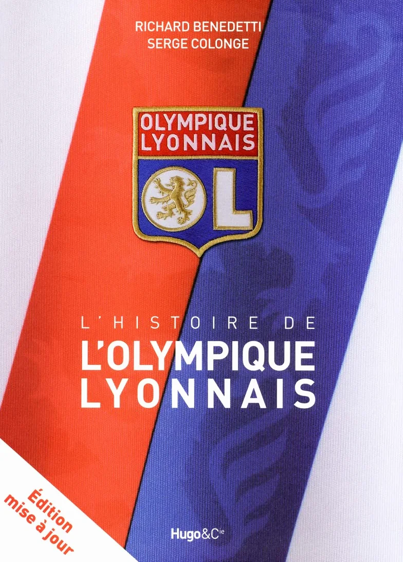 L'HISTOIRE DE L'OLYMPIQUE LYONNAIS - NOUVELLE EDITION